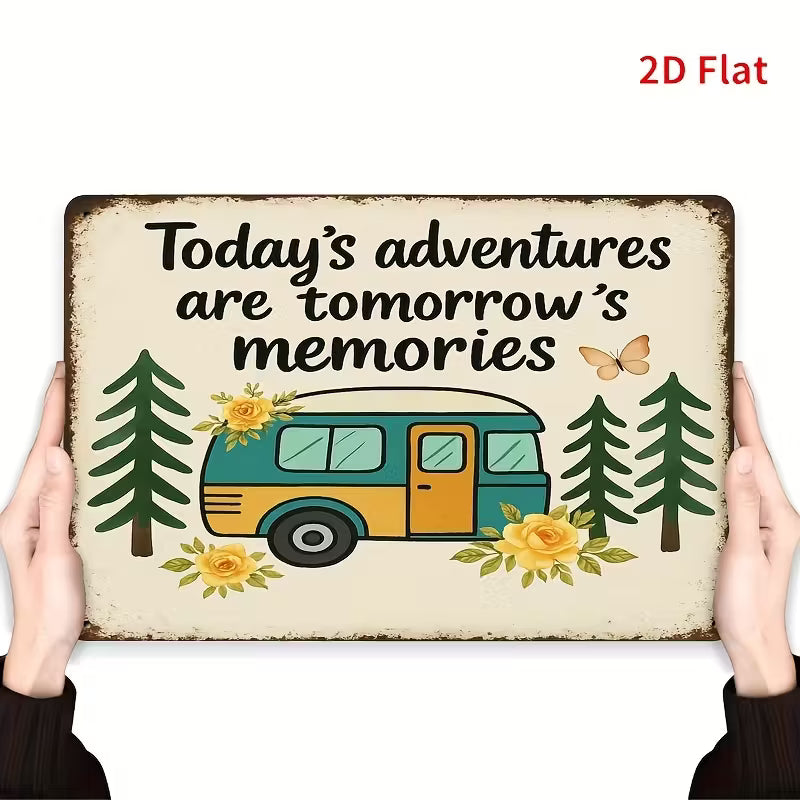 Today's Adventures are Tomorrow's Memories Metal Sign