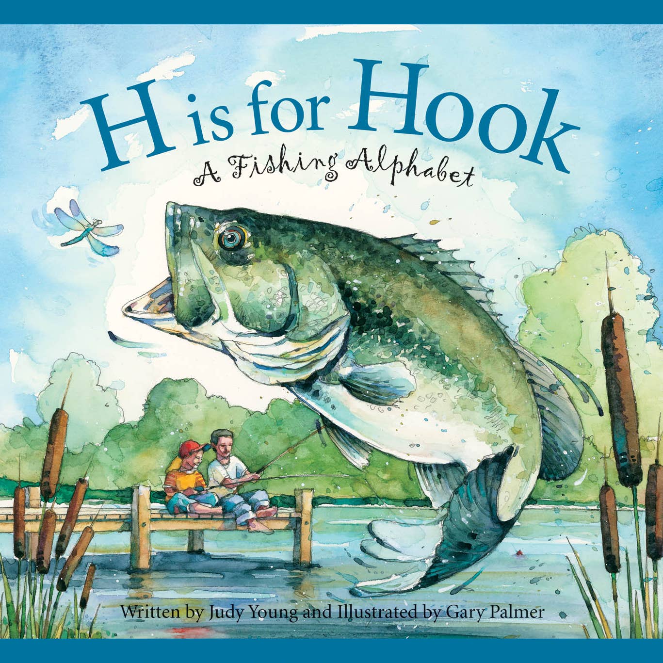 H is for Hook: A Fishing Alphabet Book