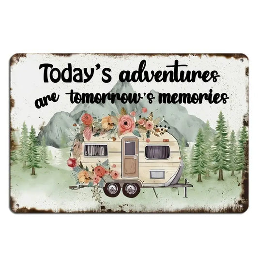 Today's Adventures are Tomorrow's Memories Metal Sign