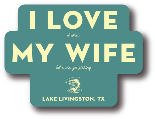 I LOVE (it when) MY WIFE (lets me go fishing) Sticker